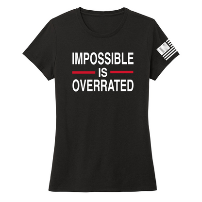 IMPOSSIBLE IS OVERRATED-Women's Shirts