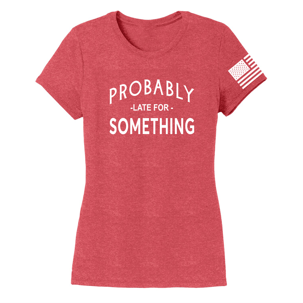 LATE FOR SOMETHING -Women's Shirts