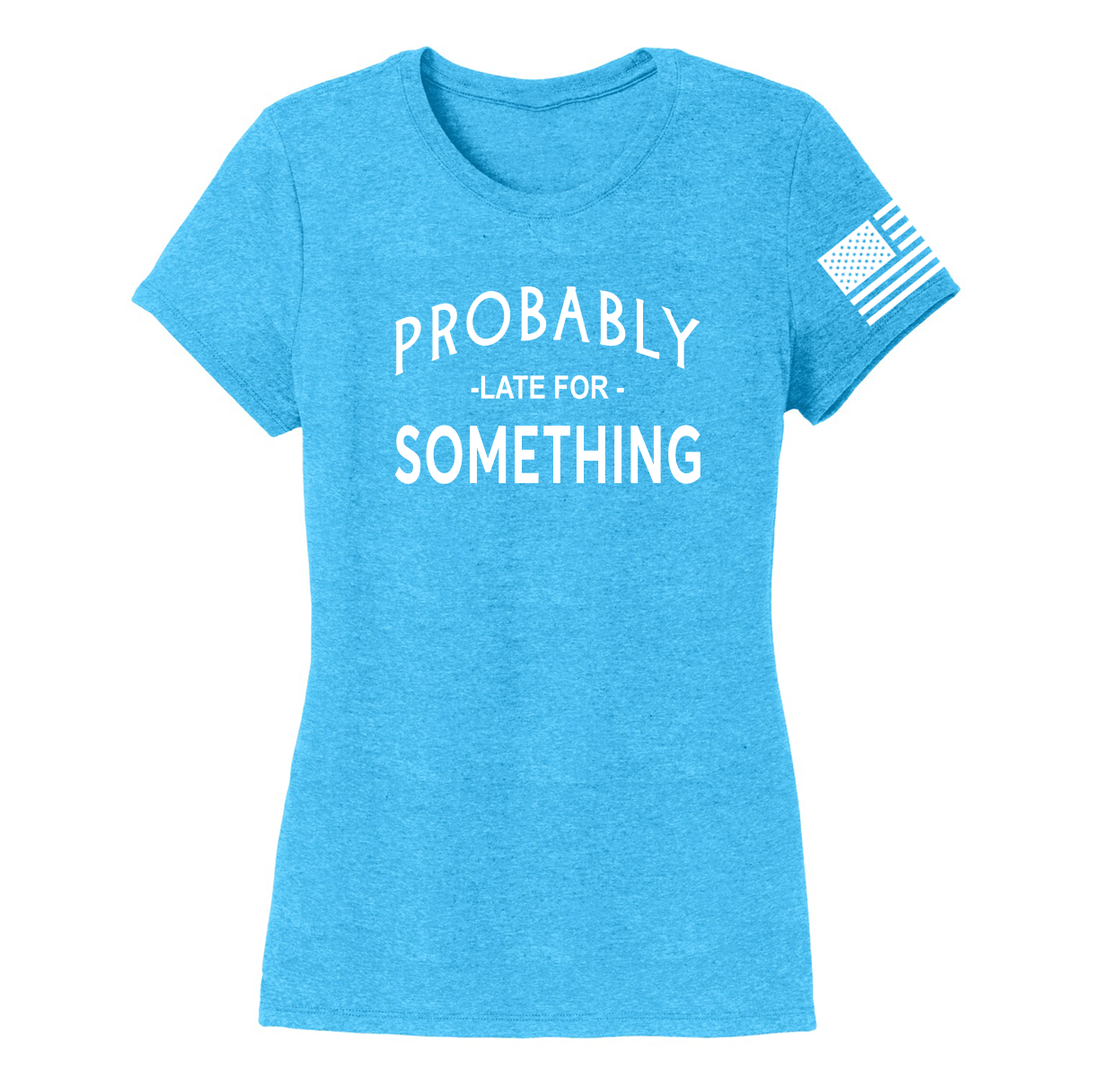 LATE FOR SOMETHING -Women's Shirts