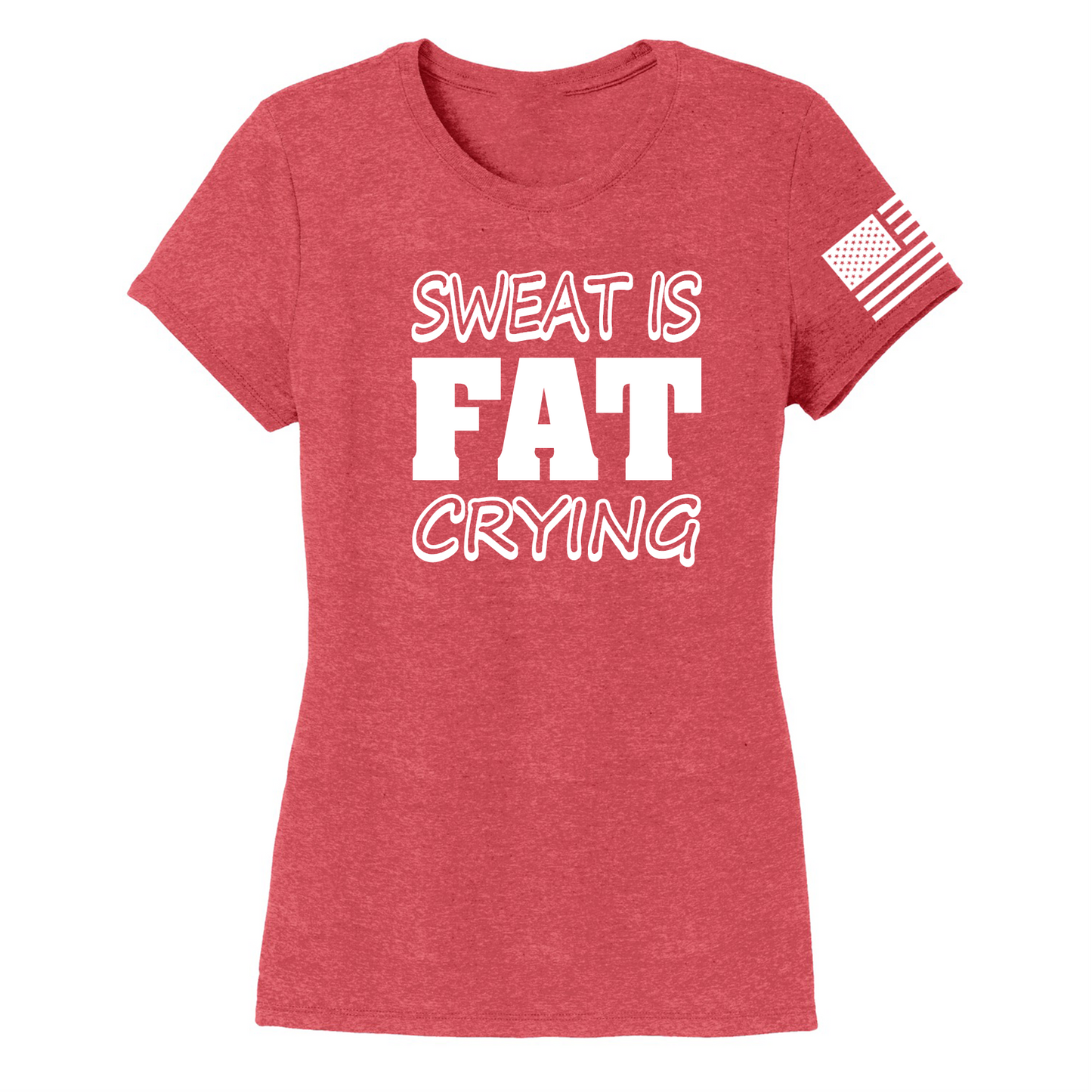 SWEAT IS FAT -Women's Shirts