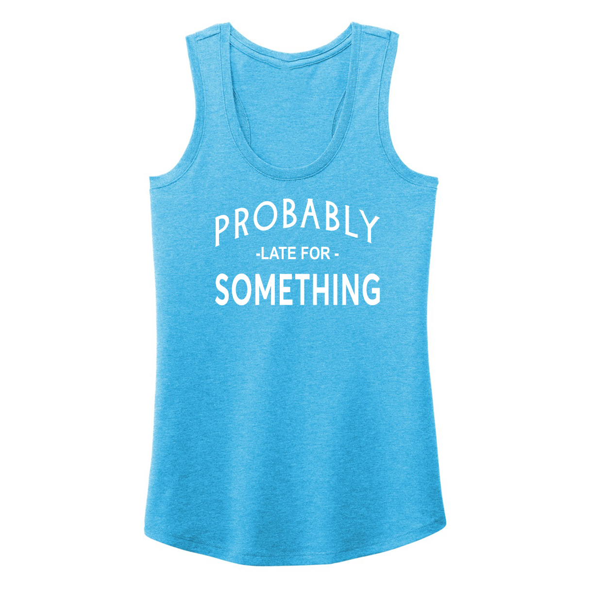 LATE FOR SOMETHING -Women's Shirts