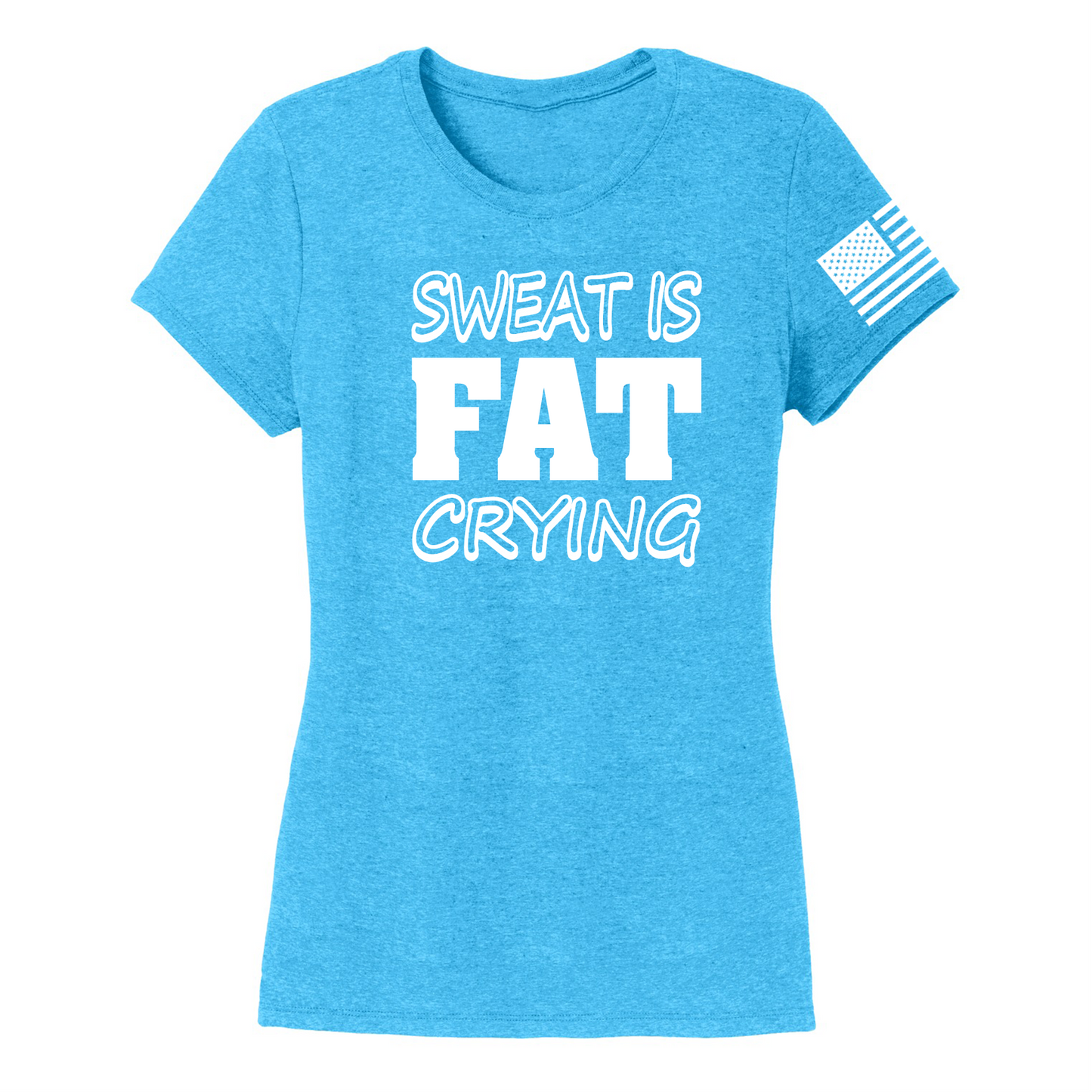 SWEAT IS FAT -Women's Shirts